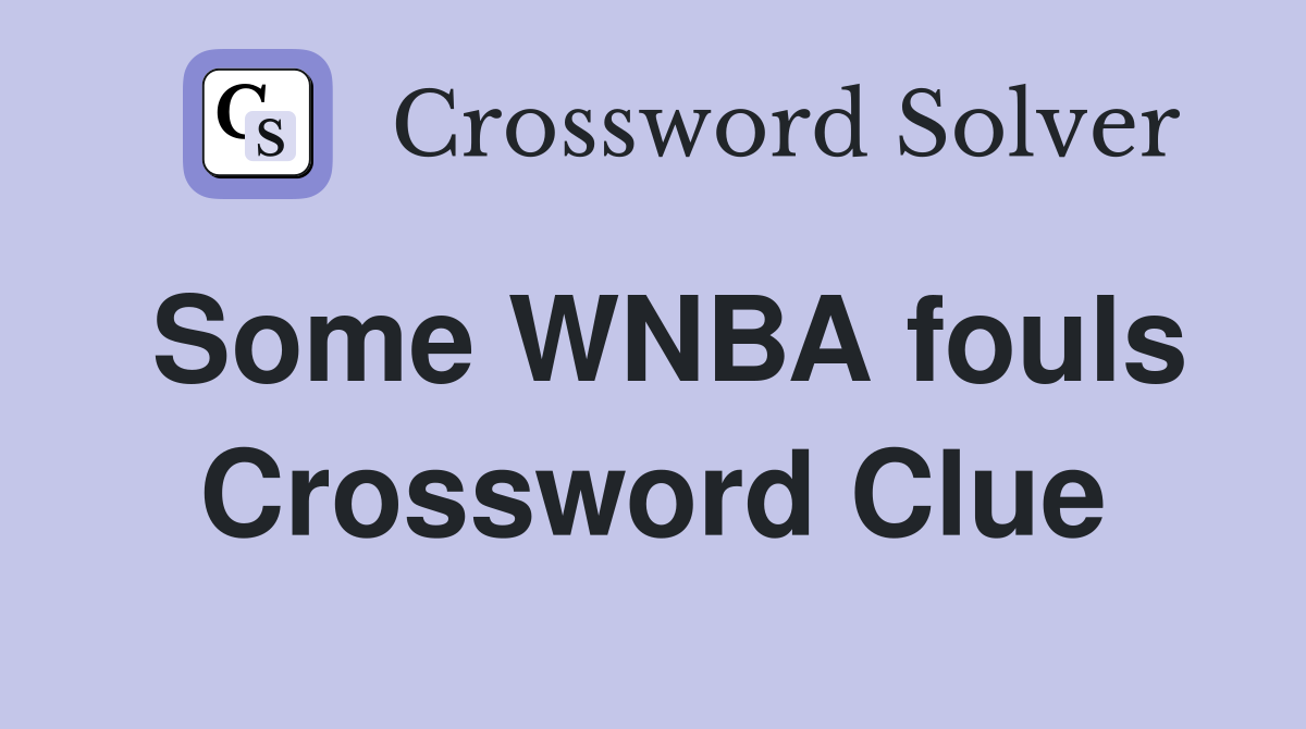 Some WNBA fouls Crossword Clue Answers Crossword Solver